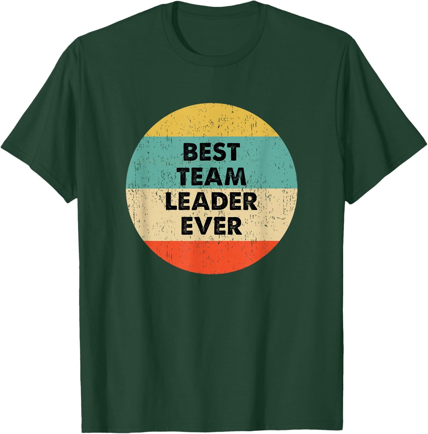 Team Leader Shirt | Best Team Leader Ever T-Shirt - T-Shirt | Forest