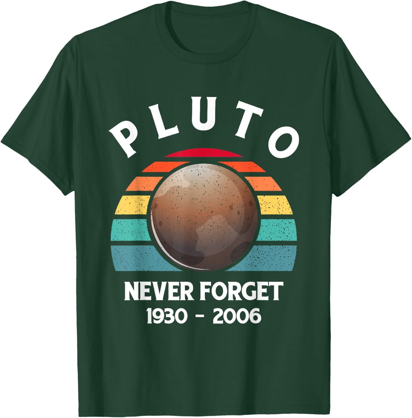 Pluto Never Forget - Funny Science Geek & Space Gift T-Shirt - T-Shirt | Forest