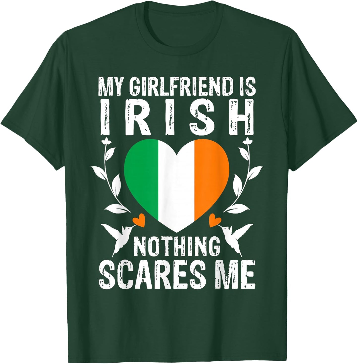 My Girlfriend Is Irish Nothing Scares Me Ireland Flag T-Shirt - T-Shirt | Forest