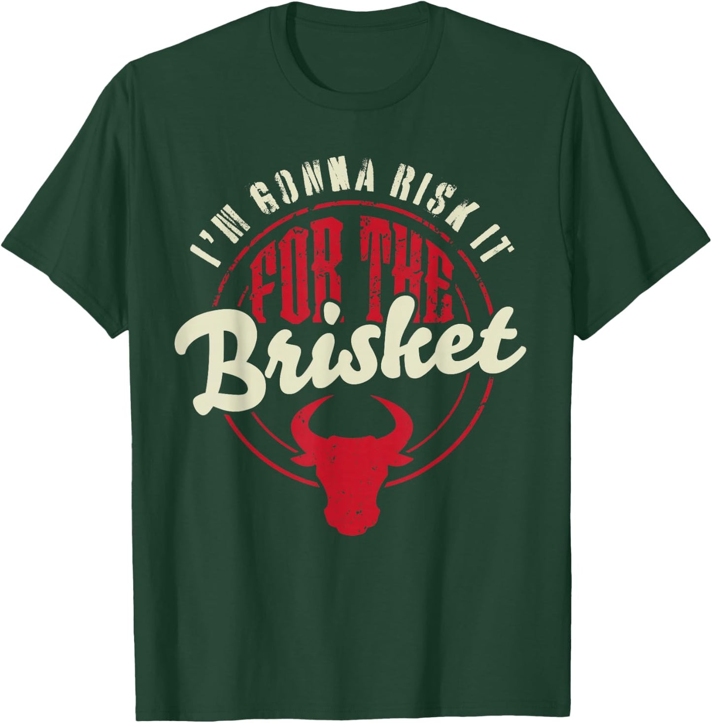 RISK IT FOR THE BRISKET Funny Meat Smoker Barbecue Chef BBQ T-Shirt - T-Shirt | Forest
