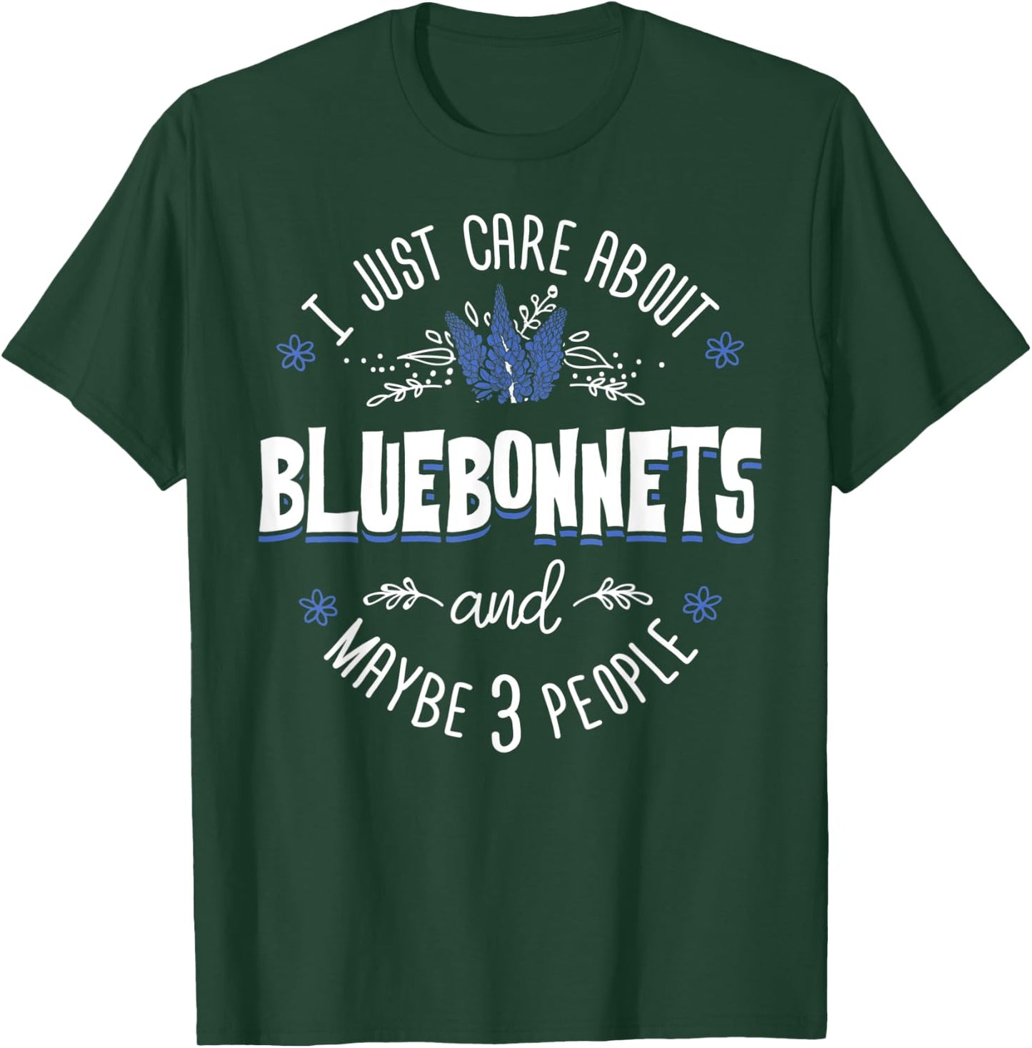 Bluebonnets Flower - I Just Care About Bluebonnets T-Shirt - T-Shirt | Forest