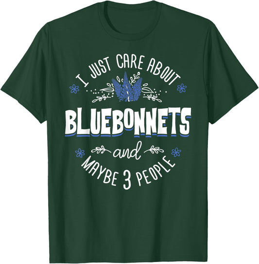 Bluebonnets Flower - I Just Care About Bluebonnets T-Shirt - T-Shirt | Forest