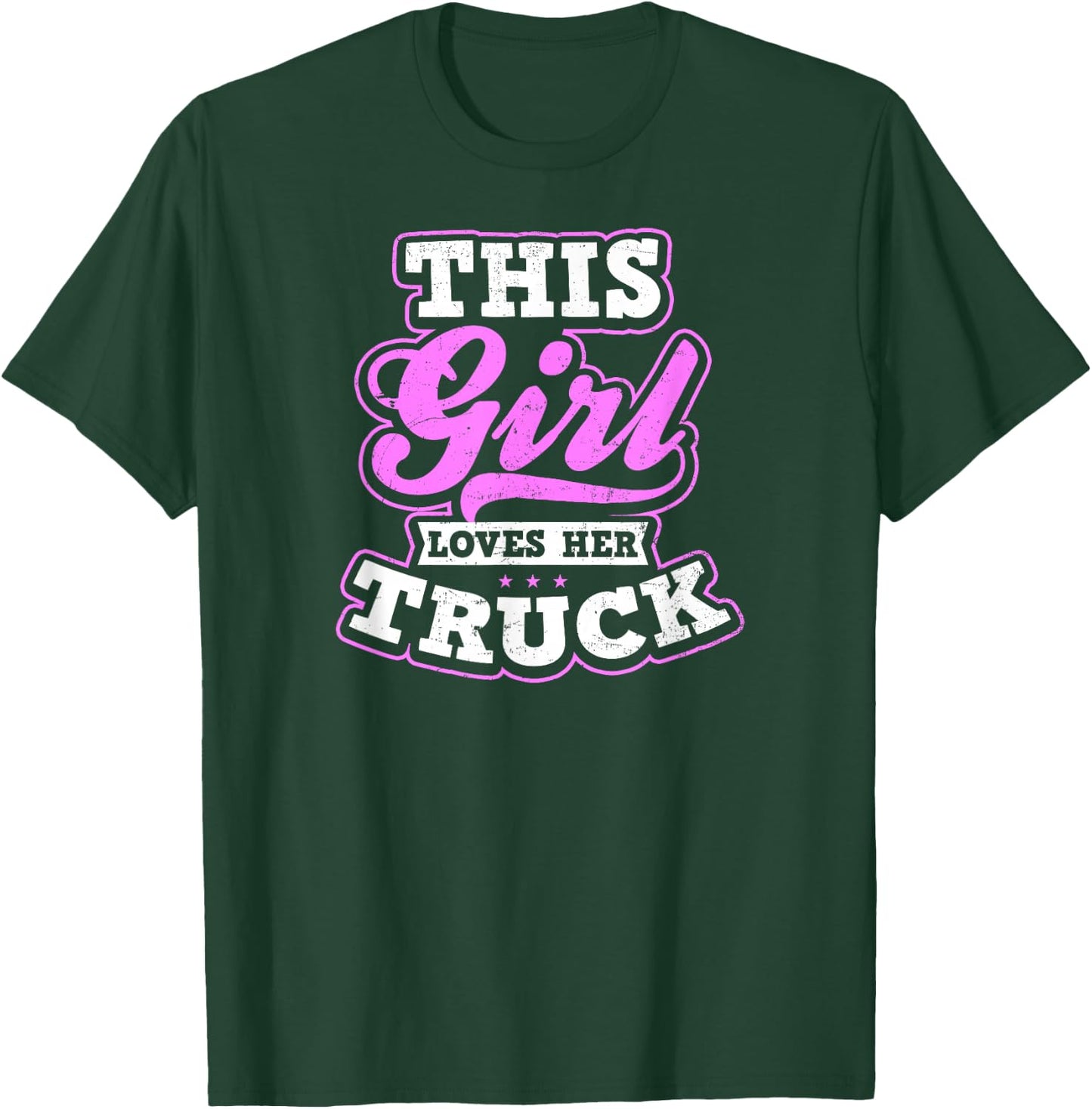Trucker Girl Design This Girl Loves Her Truck Gift T-Shirt - T-Shirt | Forest