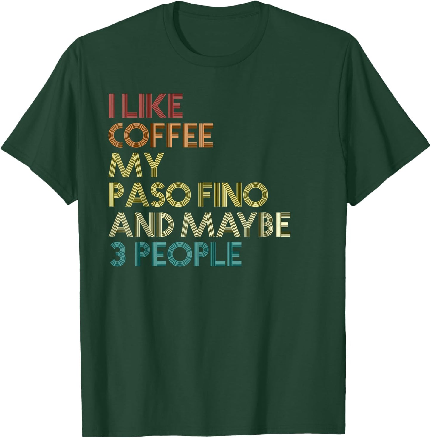 Paso Fino Horse Owner Gift Coffee Lover Quote Vintage Retro T-Shirt - T-Shirt | Forest