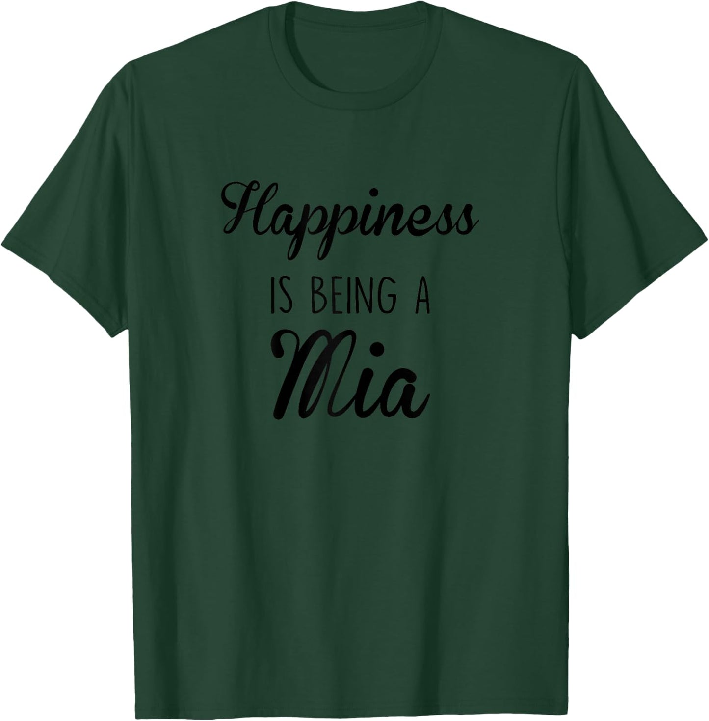 Mia Gift: Happiness Is Being A T-Shirt - T-Shirt | Forest