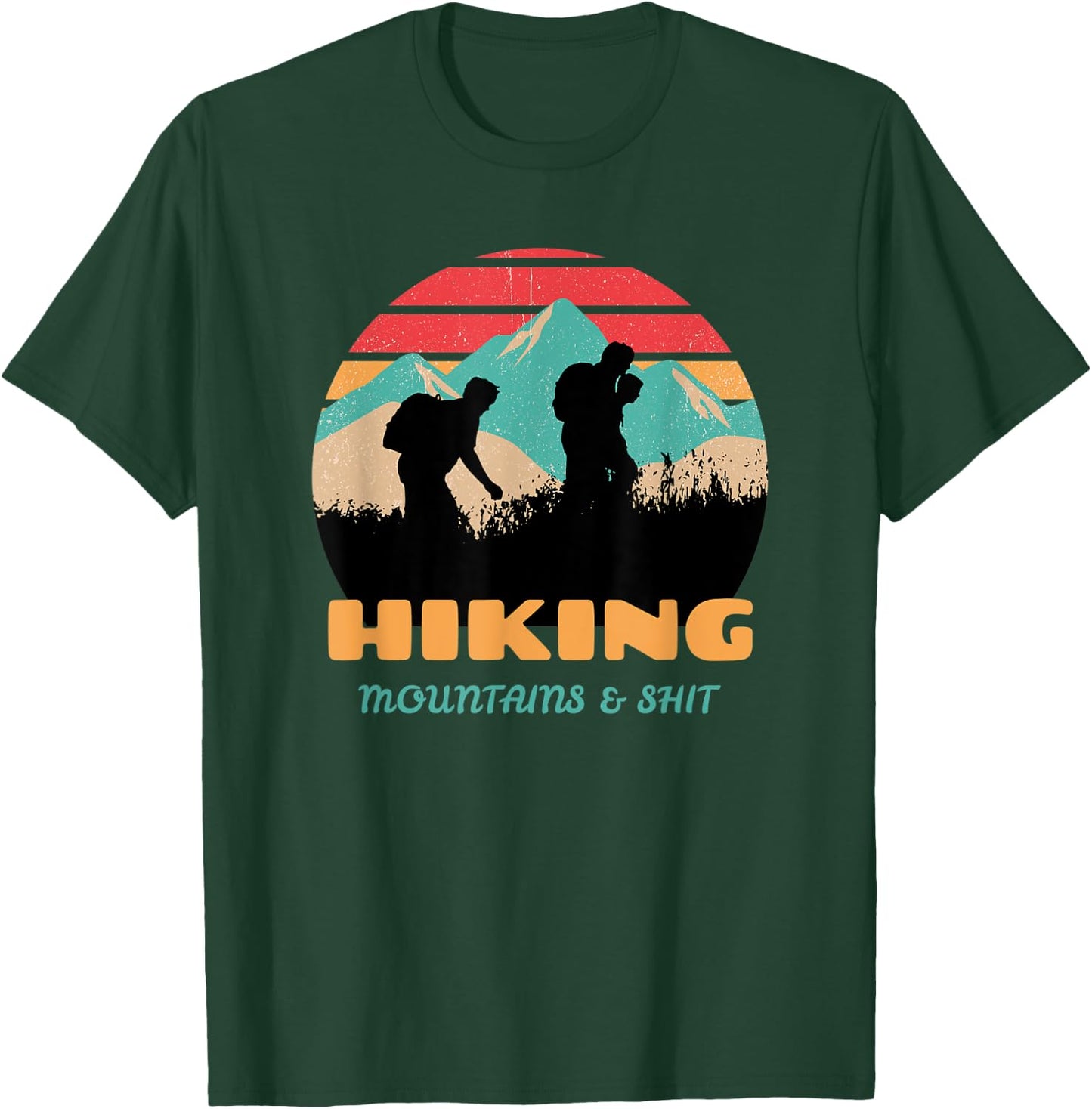 Funny Retro Hiking Mountains & Shit Funny Outdoor Mountain T-Shirt - T-Shirt | Forest
