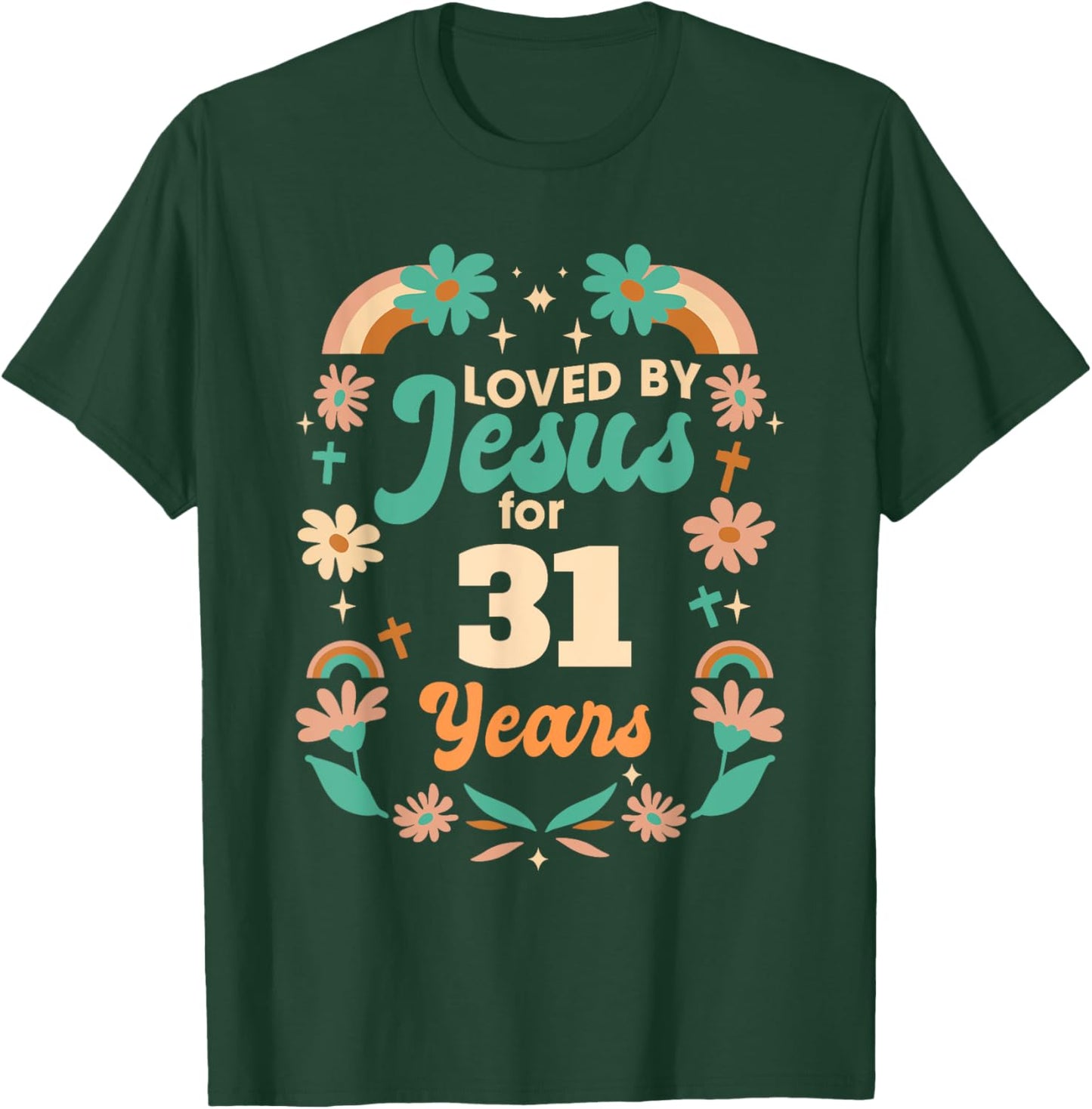 Loved By Jesus For 31 Years 31st Birthday Christian Theme T-Shirt - T-Shirt | Forest