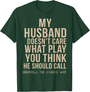 My Husband Doesn't Care What Play You Think He Should Call T-Shirt - T-Shirt | Forest