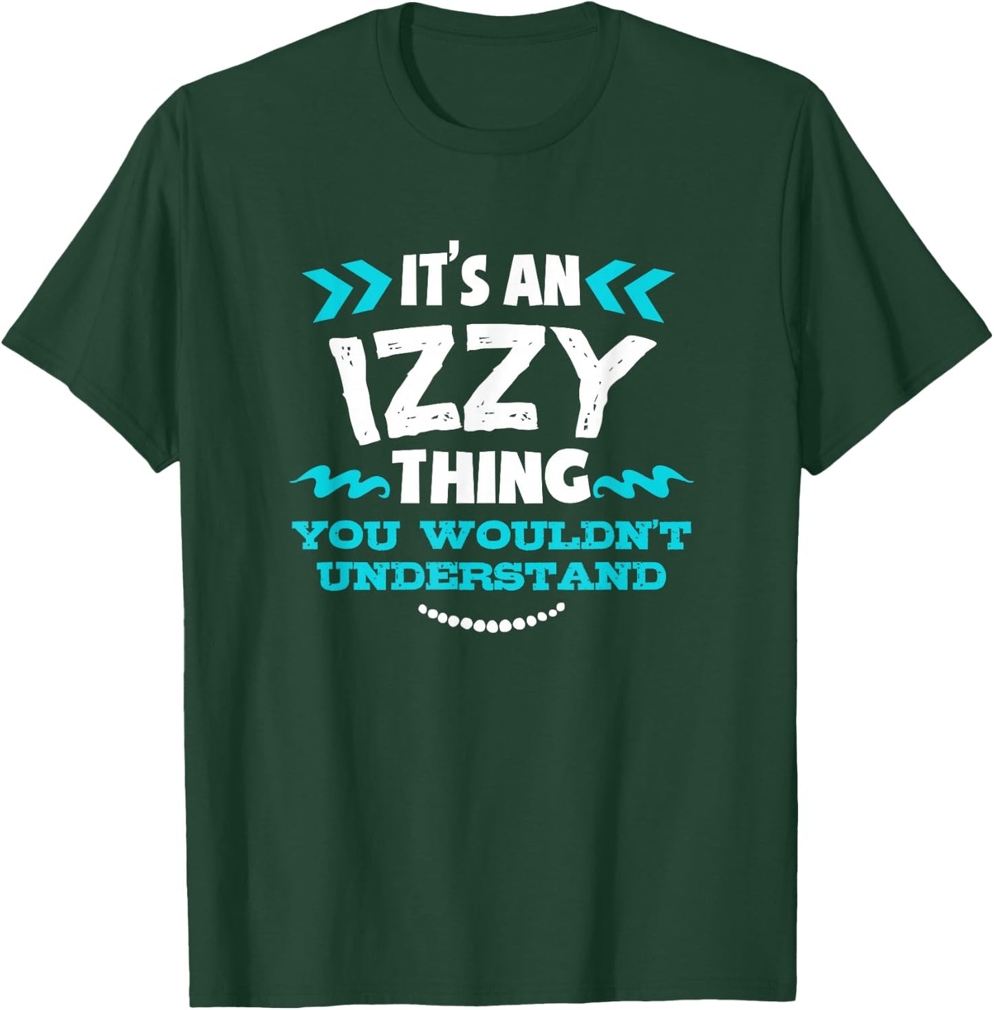 Izzy Personalized Gift It's An Izzy Thing Custom T-Shirt - T-Shirt | Forest