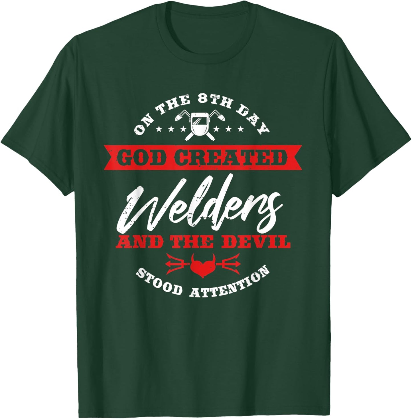 Welder Gifts Funny On The 8th Day God Created Welding T-Shirt - T-Shirt | Forest