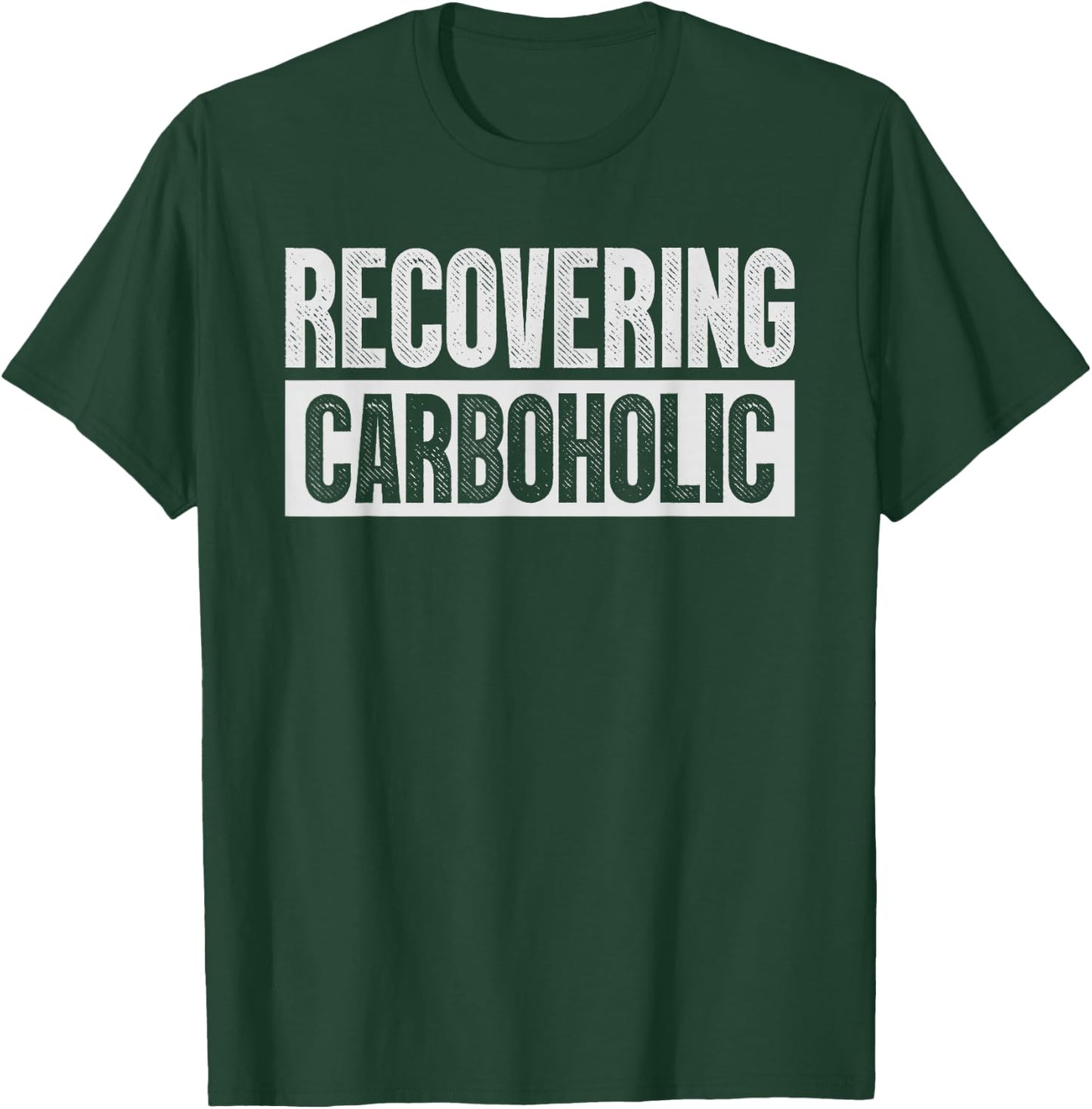 Recovering Carboholic Shirts Funny Low-Carb Keto T-Shirt - T-Shirt | Forest