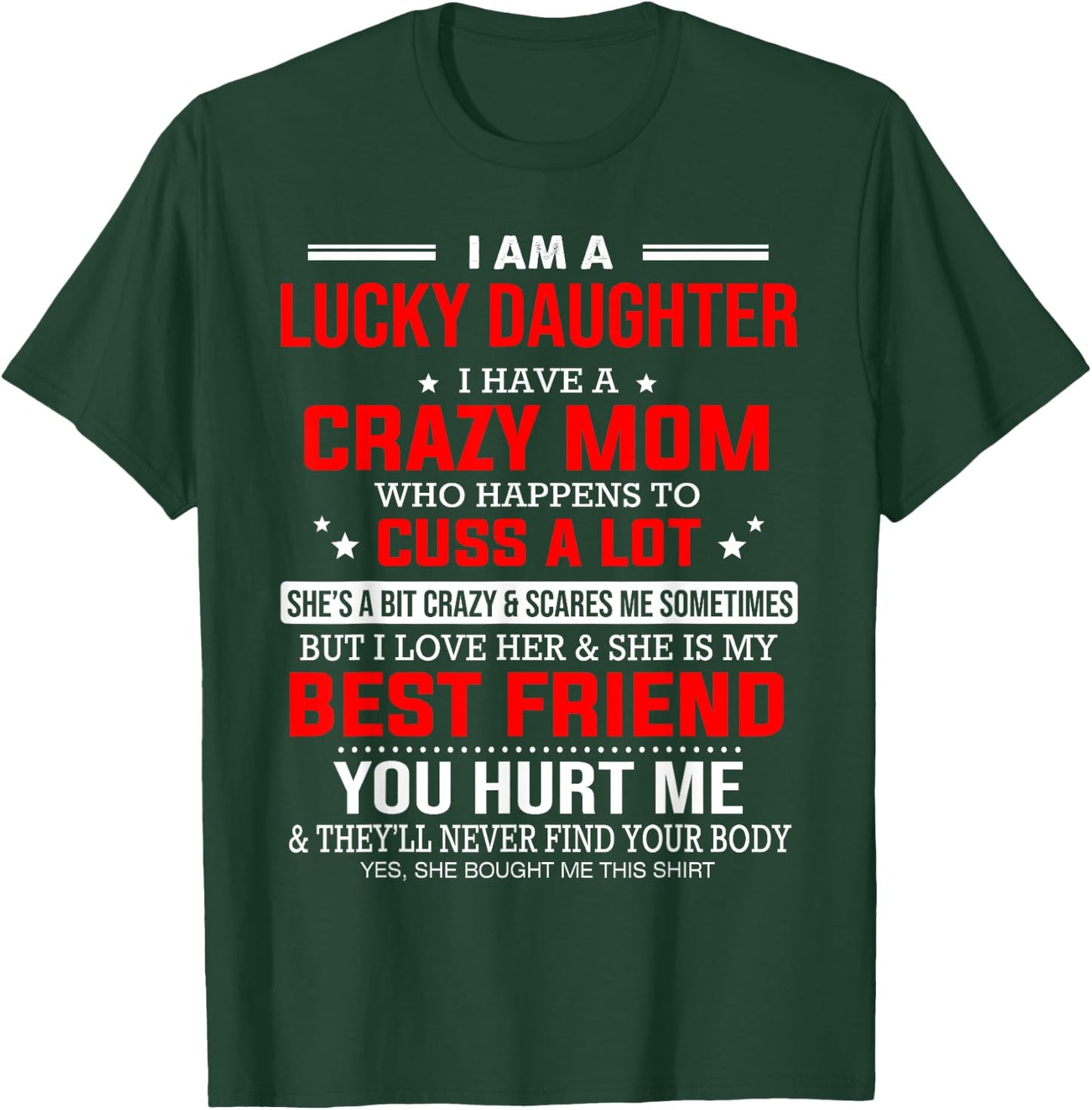 I Am a Lucky Daughter I Have a Crazy Mom Who Happens to Cuss T-Shirt - T-Shirt | Forest
