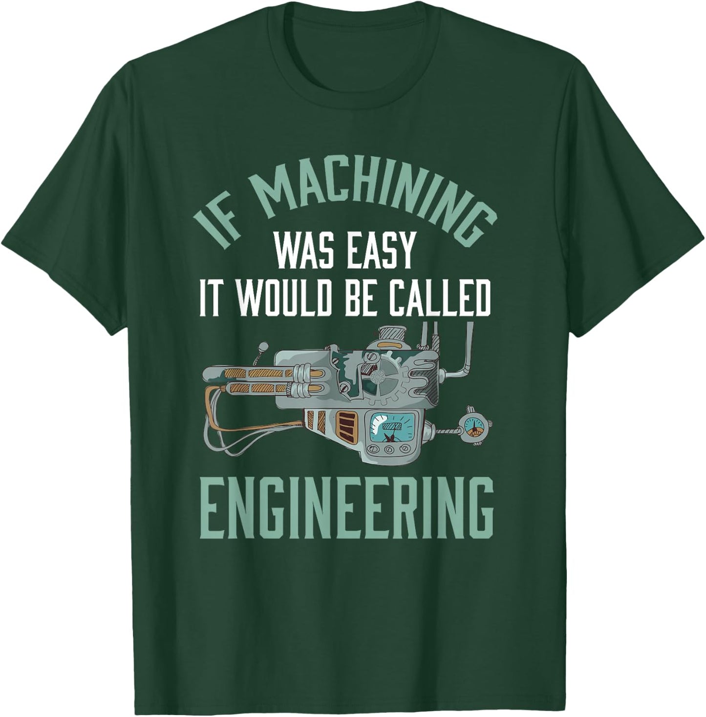 Machinist Shirt Funny Joke Humor CNC Machinist Gift T-Shirt - T-Shirt | Forest