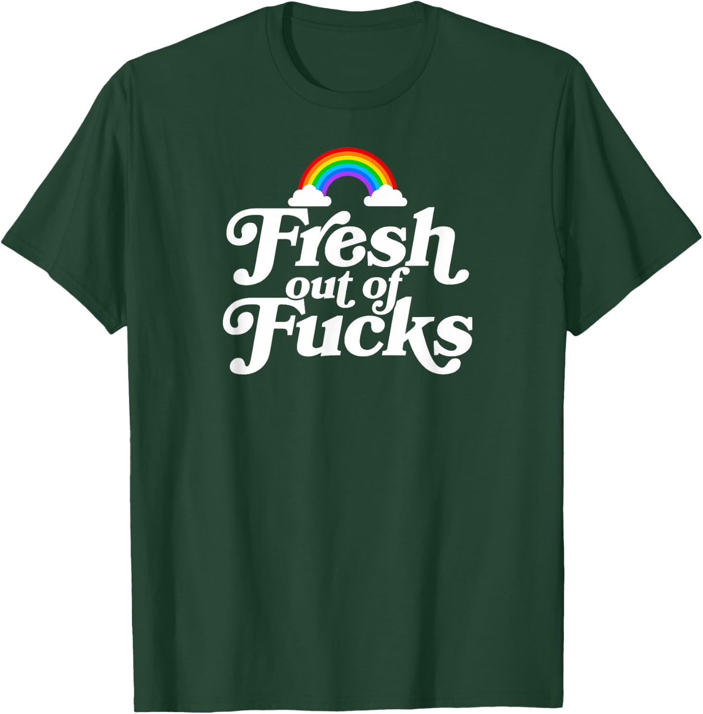 Swear Word Inappropriate Funny Adult Fresh Out Of Fucks T-Shirt - T-Shirt | Forest