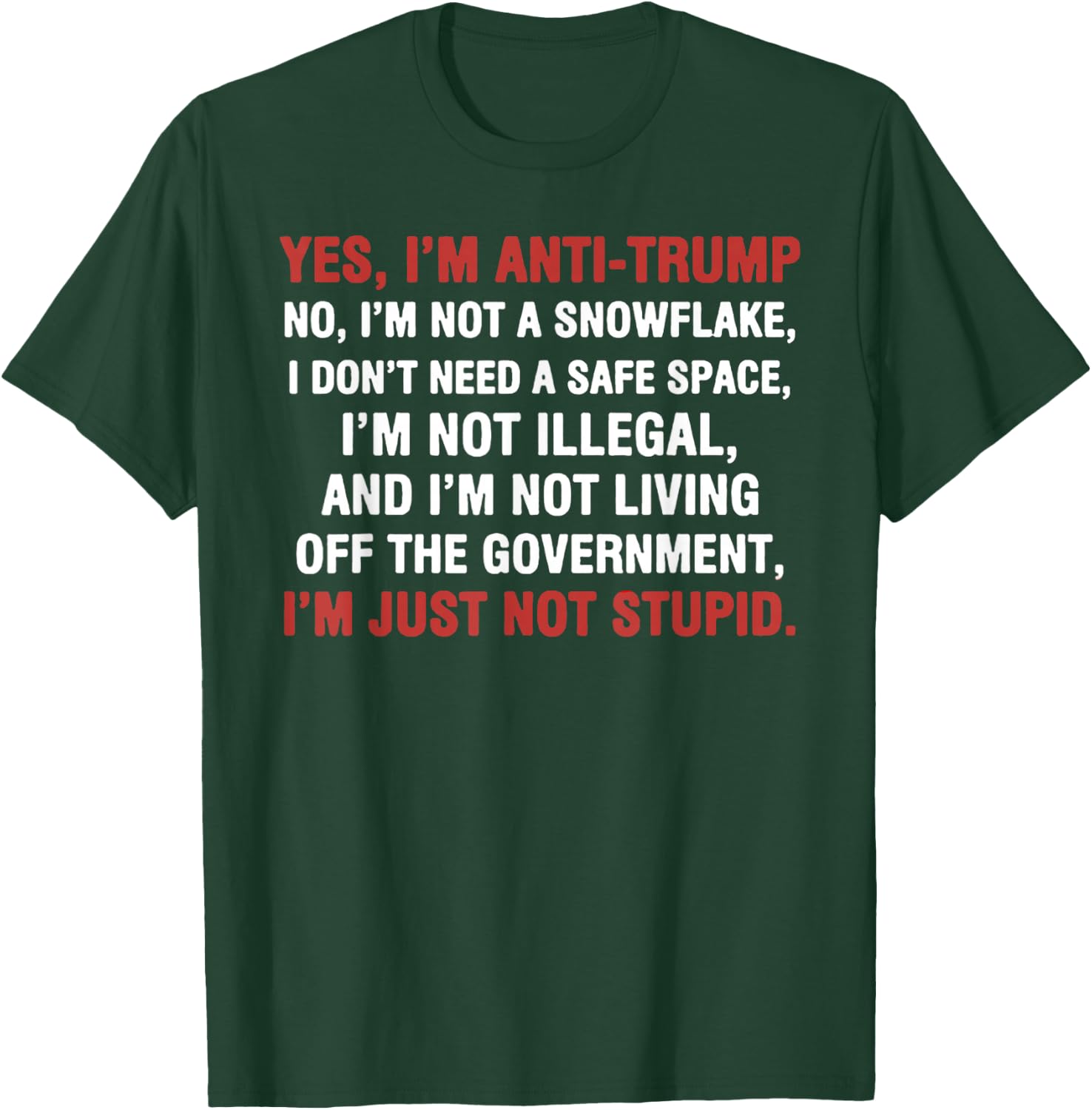 Yes I'm Anti-Trump I'm not a Snowflake I'm just not Stupid T-Shirt - T-Shirt | Forest