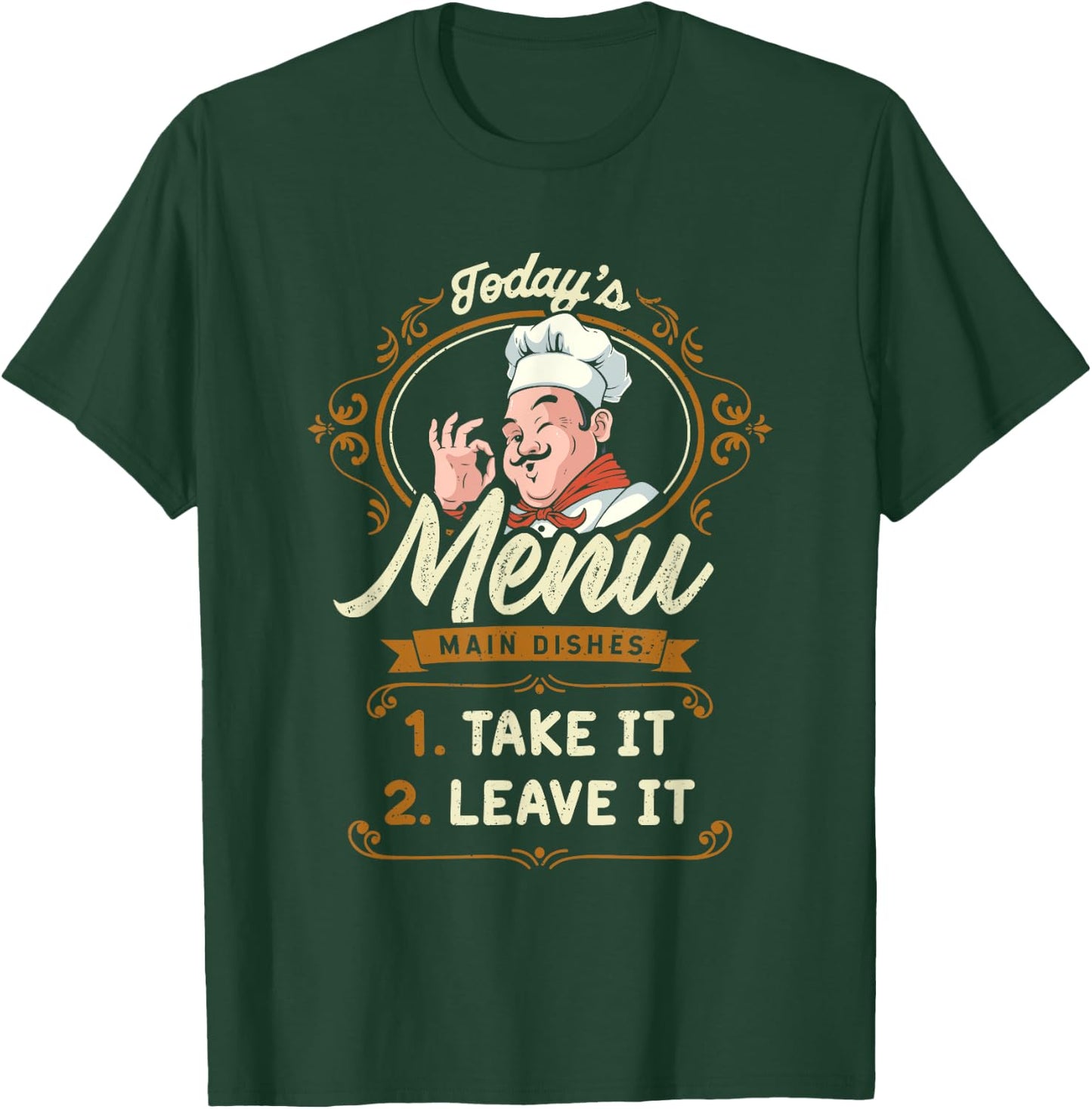 Funny Foodie Cook Joke Today's Menu Take It or Leave It Chef T-Shirt - T-Shirt | Forest