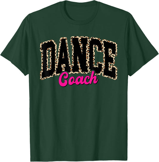 Dance Coach Leopard Dancing Life Girls Women Dancer T-Shirt - T-Shirt | Forest