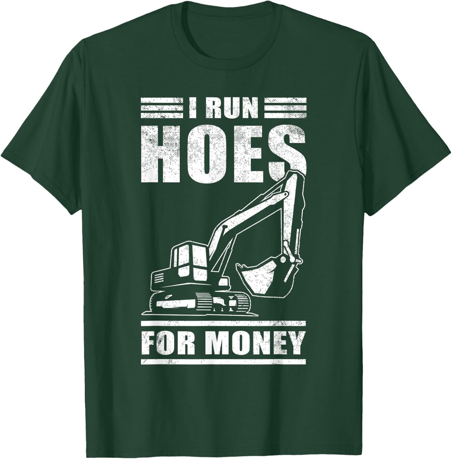 Funny I Run Hoes For Money Construction Excavator Gift Men T-Shirt - T-Shirt | Forest