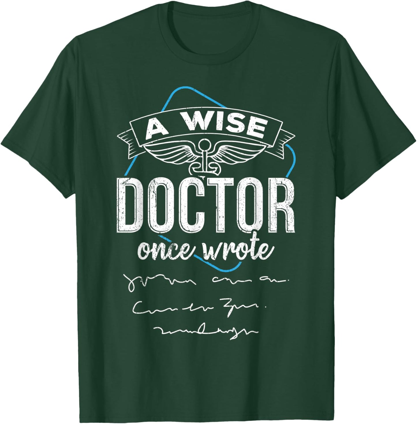 A wise doctor once wrote T-Shirt - T-Shirt | Forest