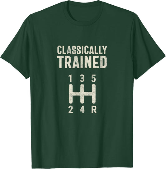 Classically Trained Stick Driver Manual Transmission Car T-Shirt - T-Shirt | Forest