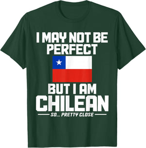 I May Not Be Perfect But I'm Chilean Flag Funny Chile T-Shirt - T-Shirt | Forest