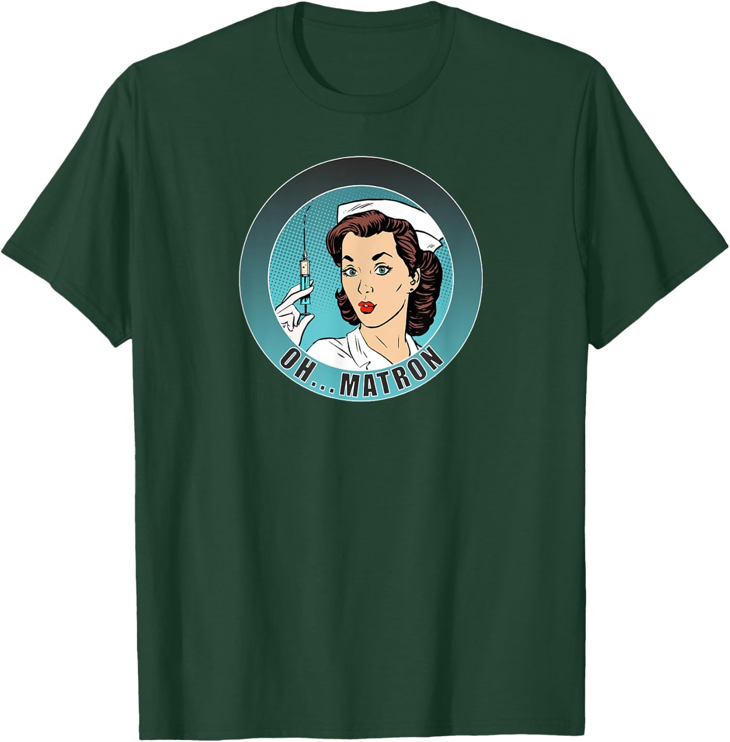 Oh...Matron! /Nurse/ Medical/ Fun T-Shirt - T-Shirt | Forest