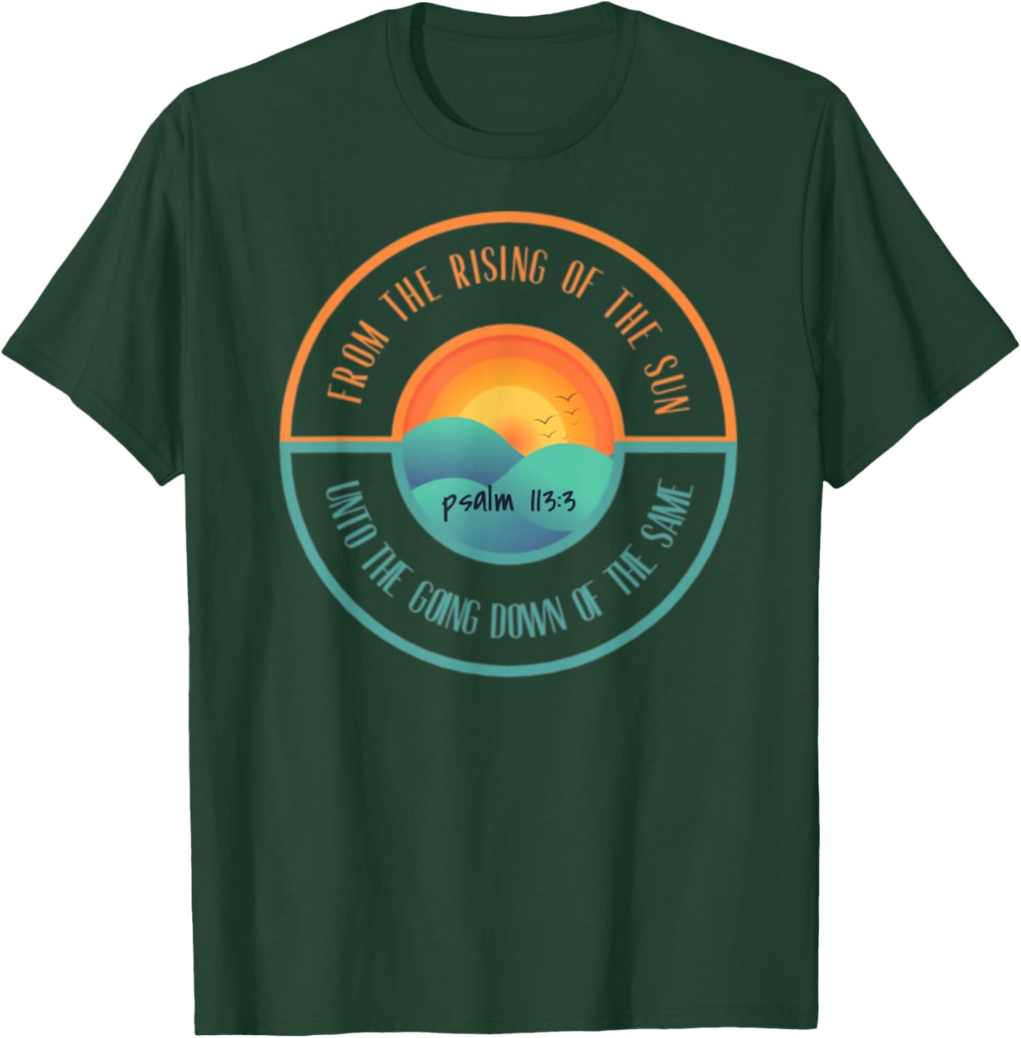 Psalm 113:3 From The Rising Of The Sun Bible Verse T-Shirt - T-Shirt | Forest