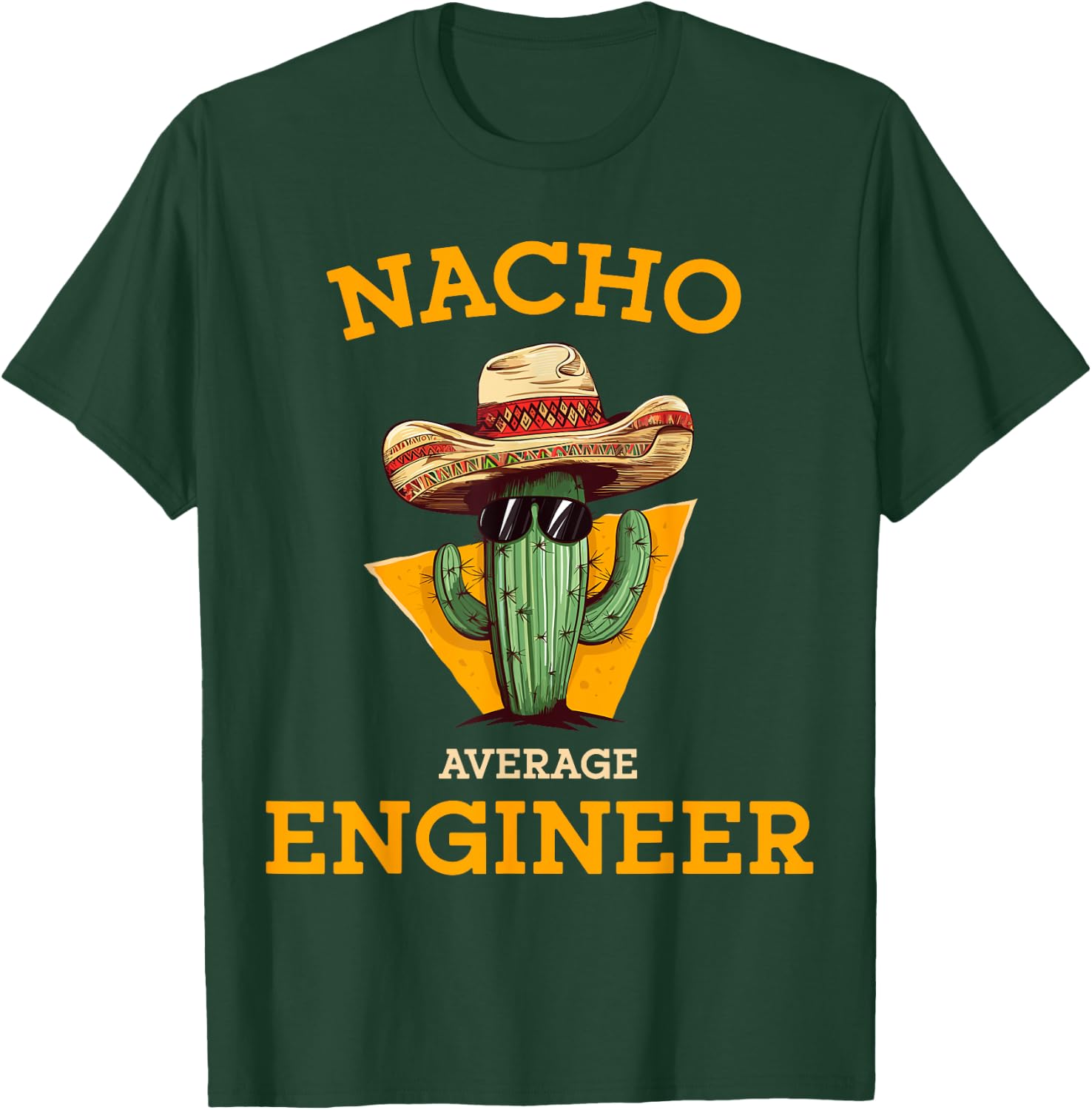 Nacho Average Engineer Funny Mexican Civil Engineering Joke T-Shirt - T-Shirt | Forest