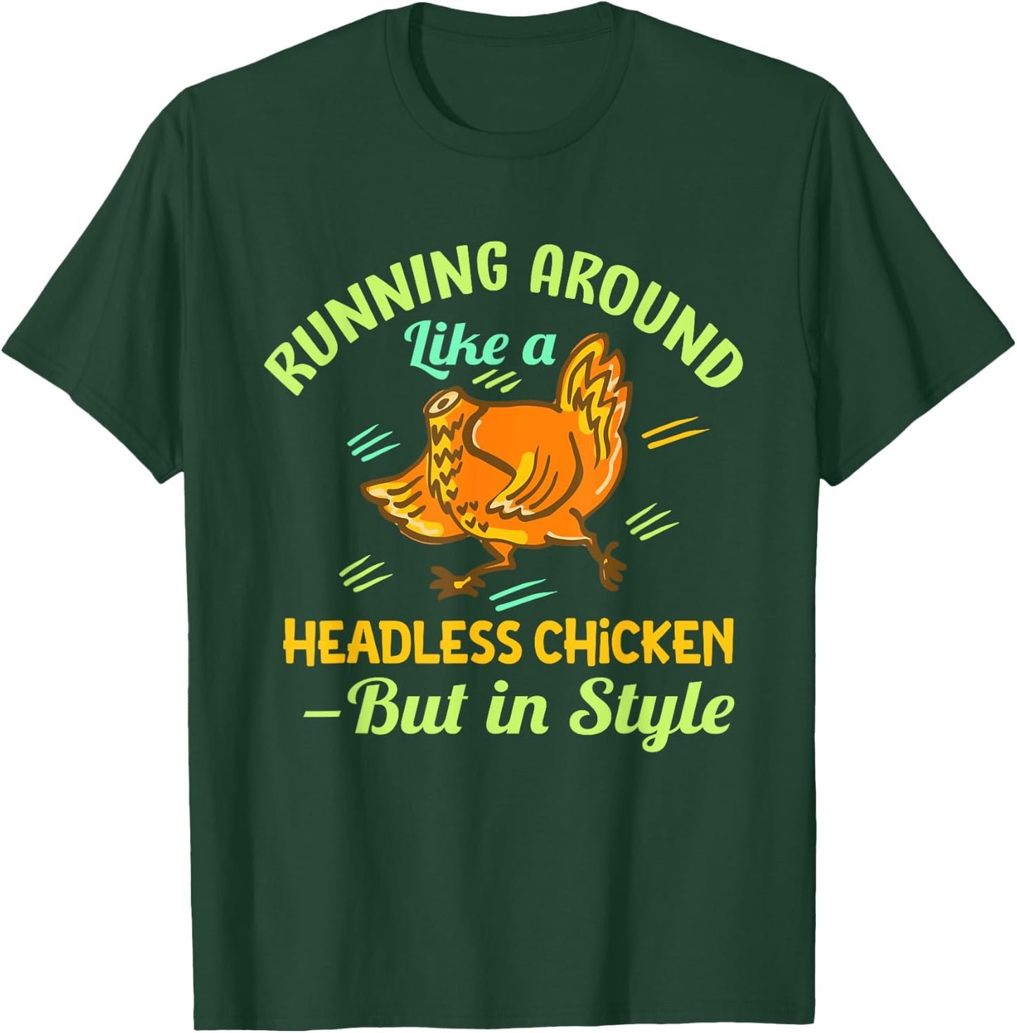 Running Around Like a Headless Chicken – But in Style T-Shirt - T-Shirt | Forest