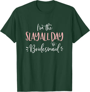 The Slay All Day Bridesmaid Group Matching Bachelorette Gift T-Shirt - T-Shirt | Forest