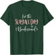The Slay All Day Bridesmaid Group Matching Bachelorette Gift T-Shirt - T-Shirt | Forest