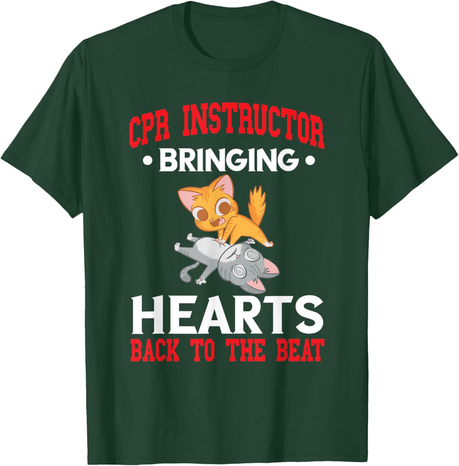 CPR Instructor CPR Trainer Bringing Hearts Back To Beat T-Shirt - T-Shirt | Forest