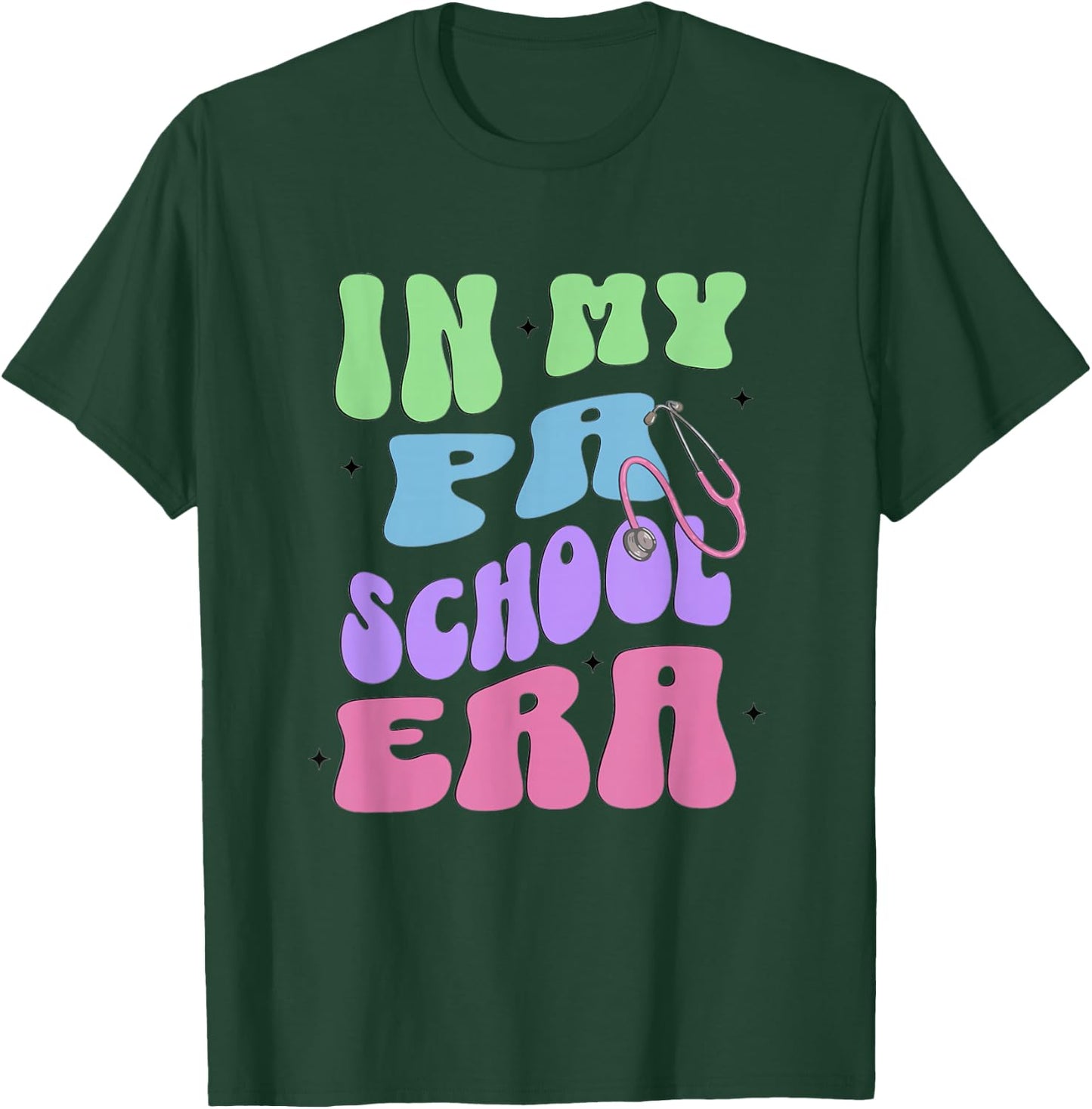 In My PA School Era Physician Assistant School Student T-Shirt - T-Shirt | Forest
