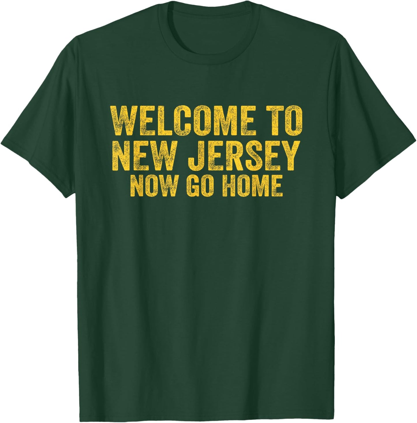 Vintage Welcome to New Jersey Now Go Home Shirt Retro Gift T-Shirt - T-Shirt | Forest