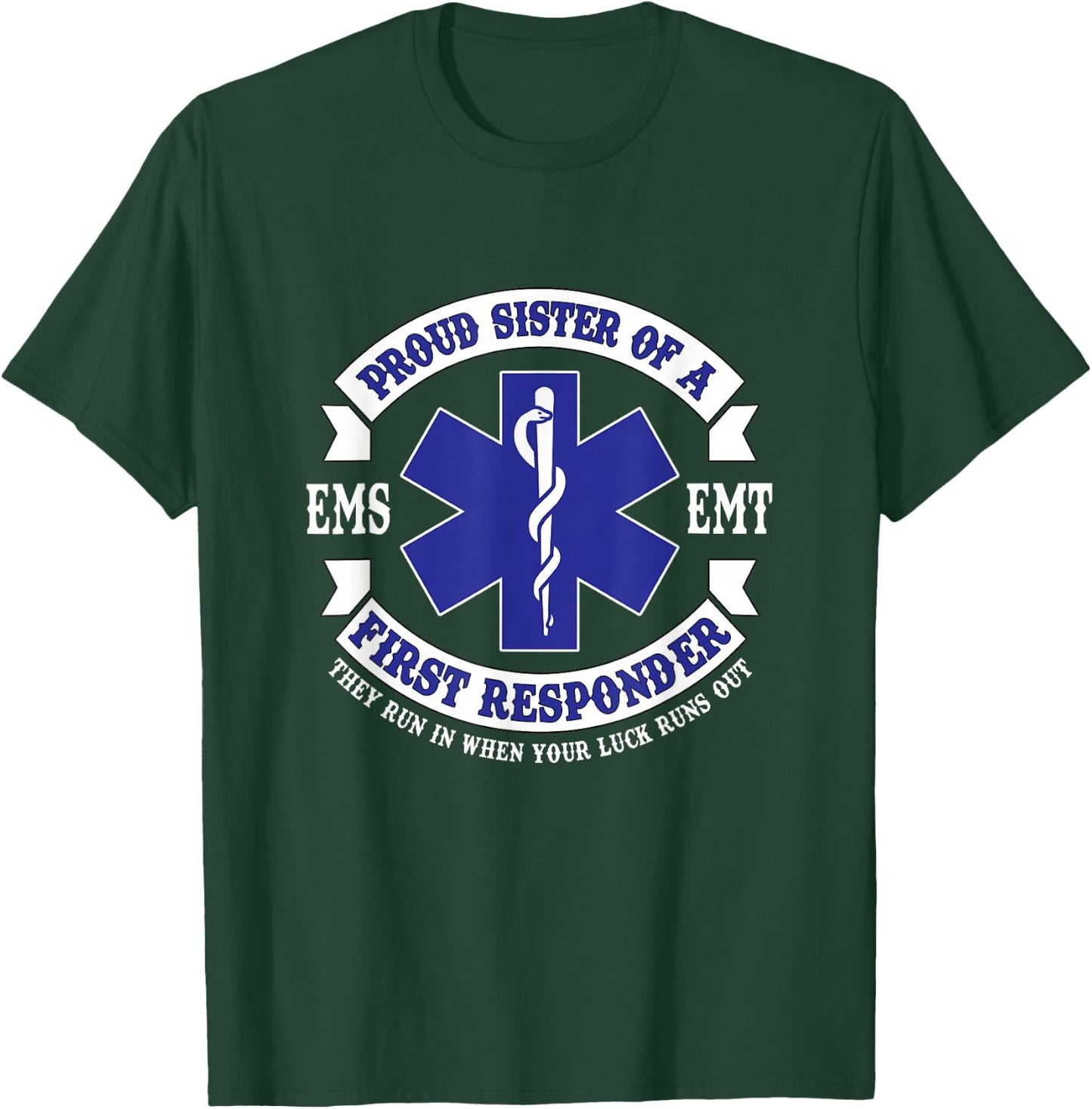 Proud Sister First Responder EMS EMT Novelty Apparel T-Shirt - T-Shirt | Forest