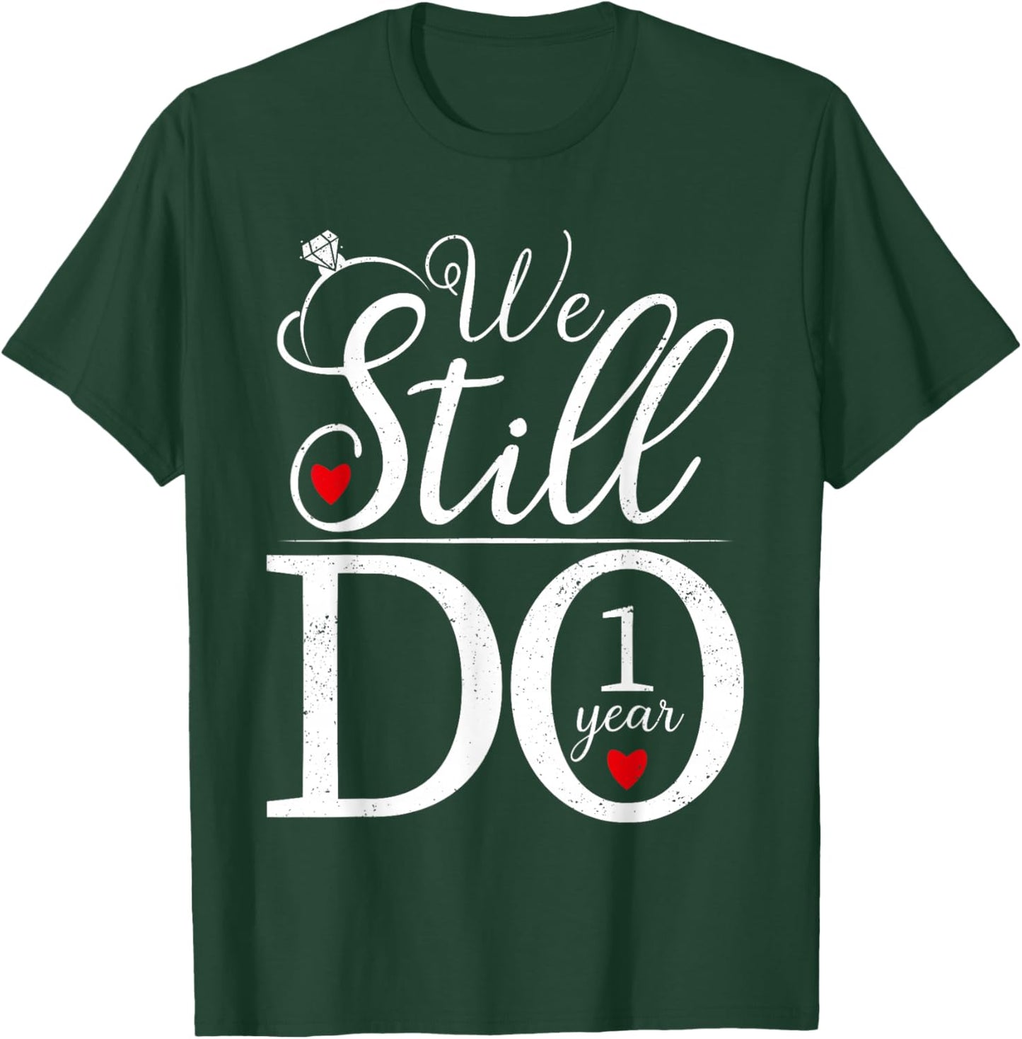 We Still Do 1 Year Couples Shirt 1st Wedding Anniversary T-Shirt - T-Shirt | Forest