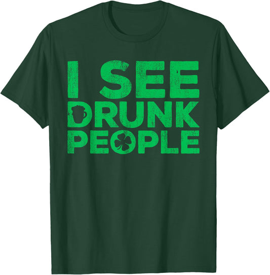 I See Drunk People Shirt Irish Men Wome St Patricks Day T-Shirt - T-Shirt | Forest
