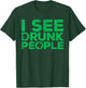 I See Drunk People Shirt Irish Men Wome St Patricks Day T-Shirt - T-Shirt | Forest