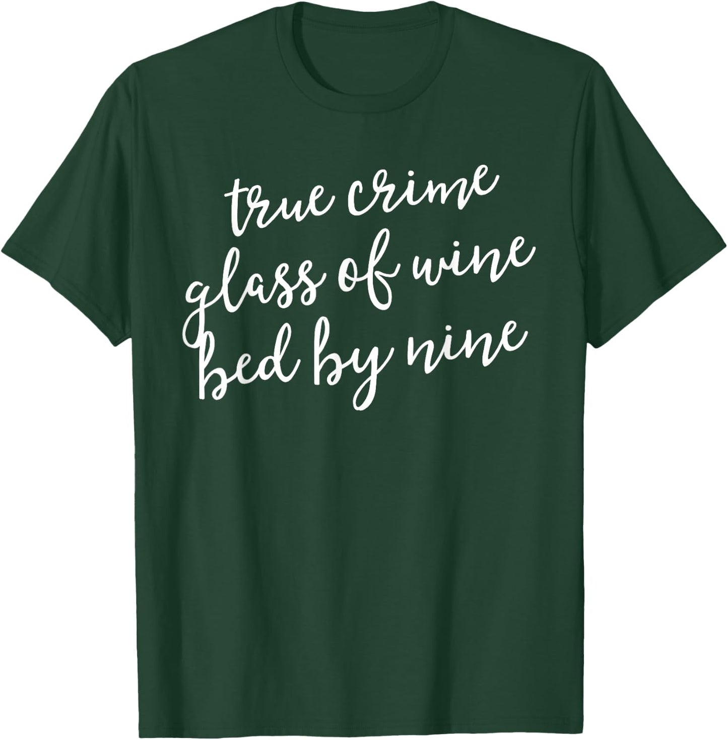 True Crime Glass Of Wine Bed By Nine Shirt Murderino Gift T-Shirt - T-Shirt | Forest