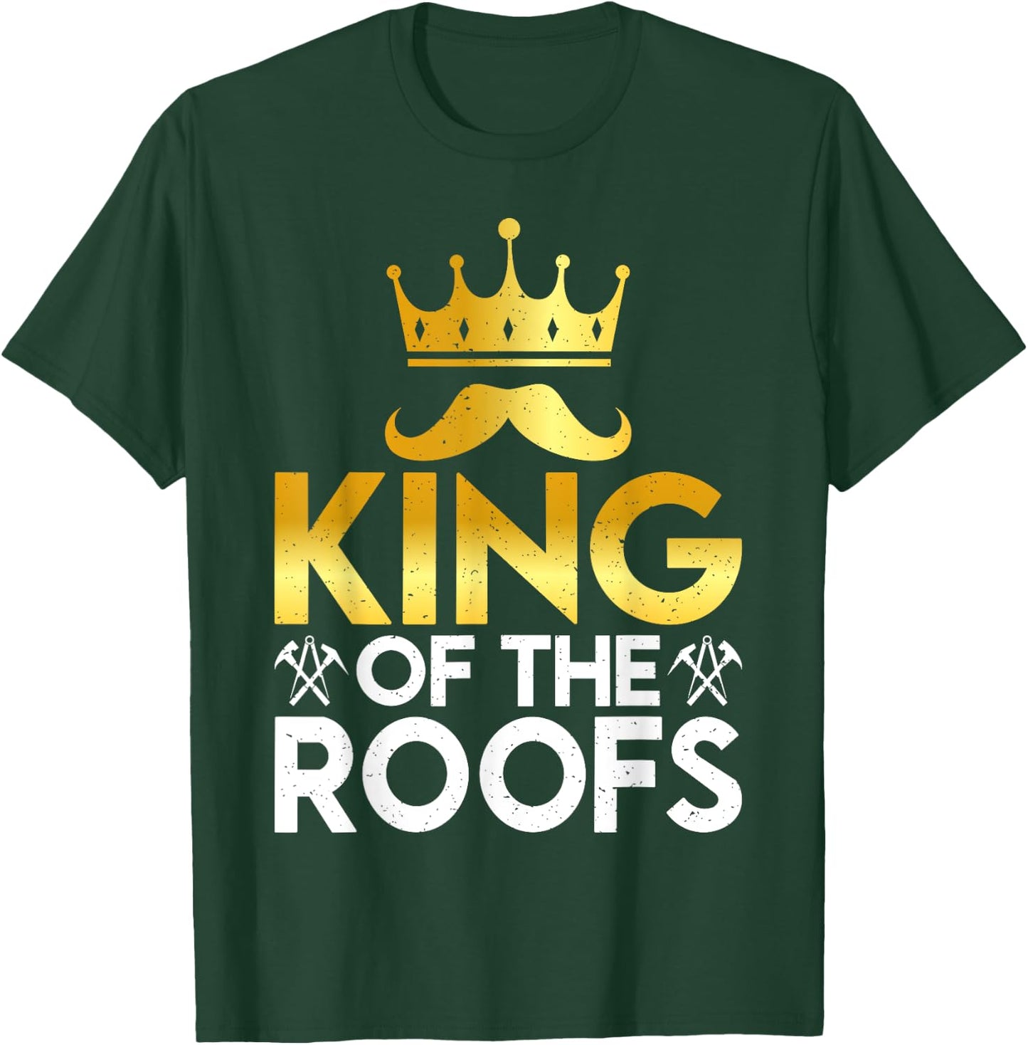 King of the Roofs Roofing T-Shirt - T-Shirt | Forest