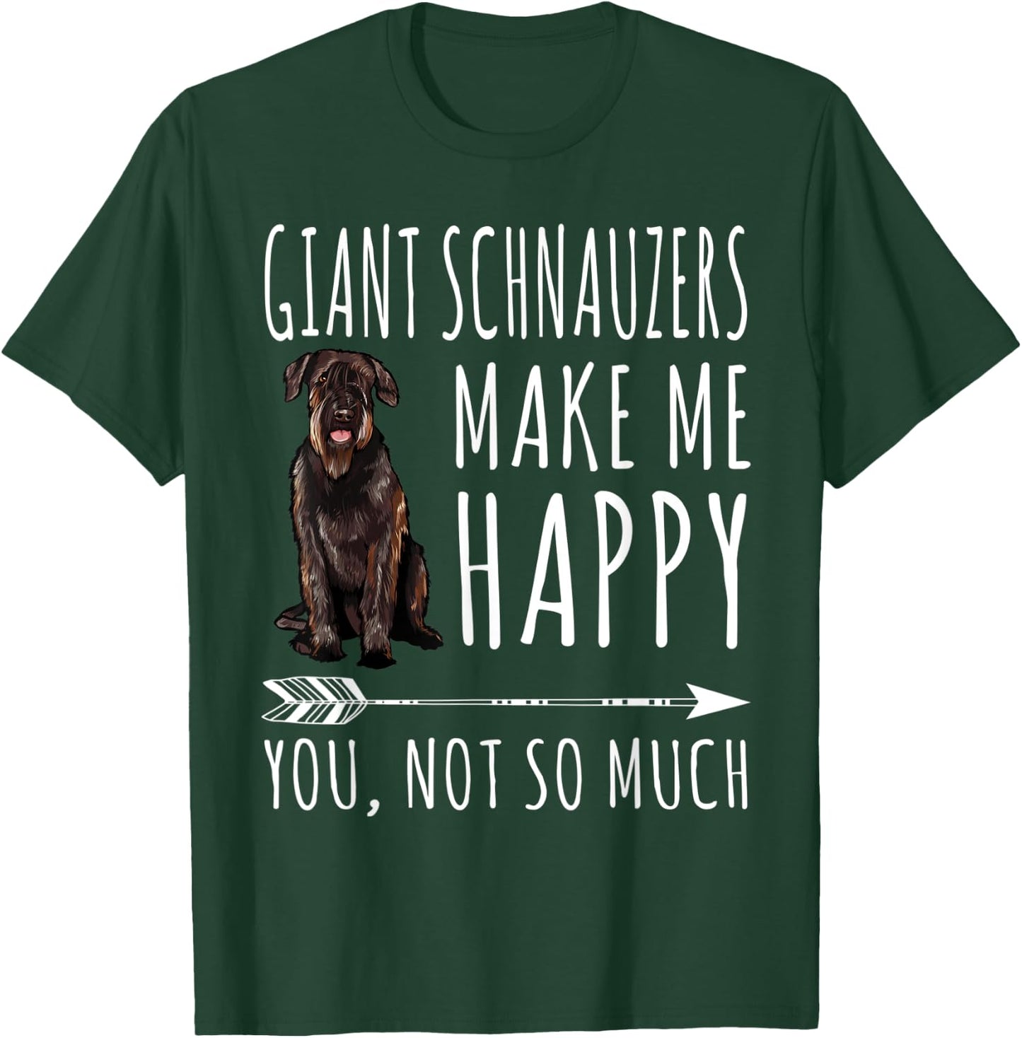 Giant Schnauzers Make Me Happy You Not So Much Dog Lover T-Shirt - T-Shirt | Forest