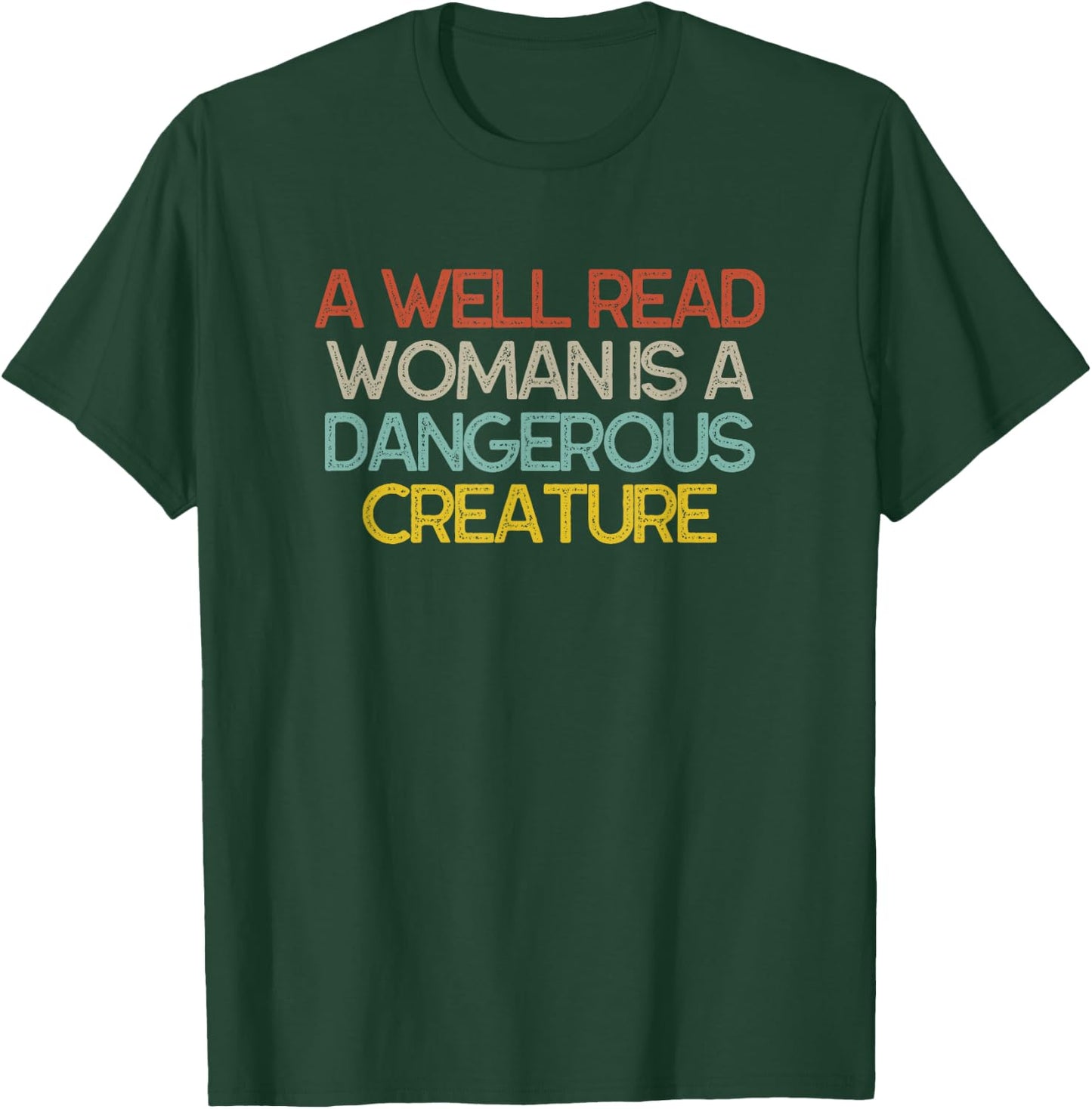 A Well Read Woman is a Dangerous Creature Bookworm T-Shirt - T-Shirt | Forest