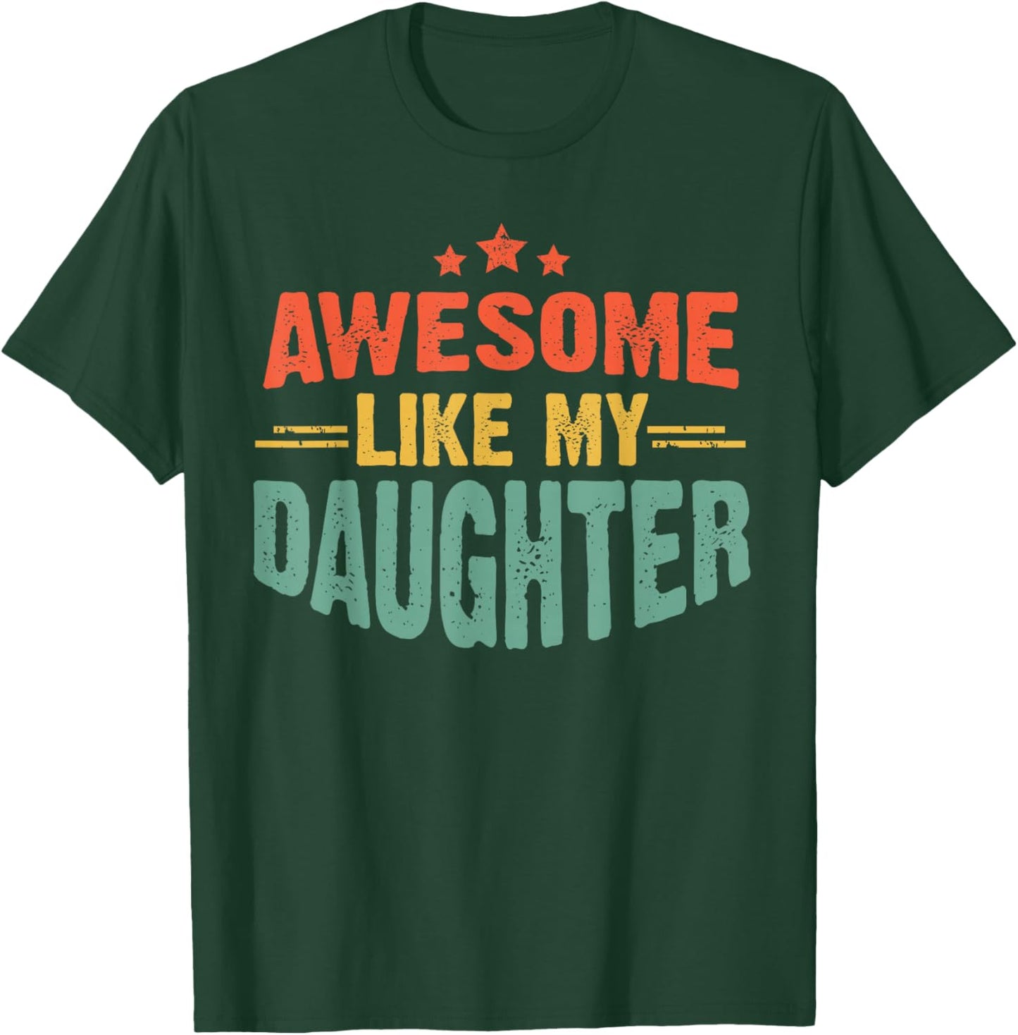 Awesome Like My Daughter Funny Mothers Fathers Day Mom Dad T-Shirt - T-Shirt | Forest