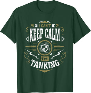 WoW I Can't Keep Calm I'm Tanking Tank Gaming T-Shirt - T-Shirt | Forest