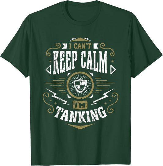 WoW I Can't Keep Calm I'm Tanking Tank Gaming T-Shirt - T-Shirt | Forest