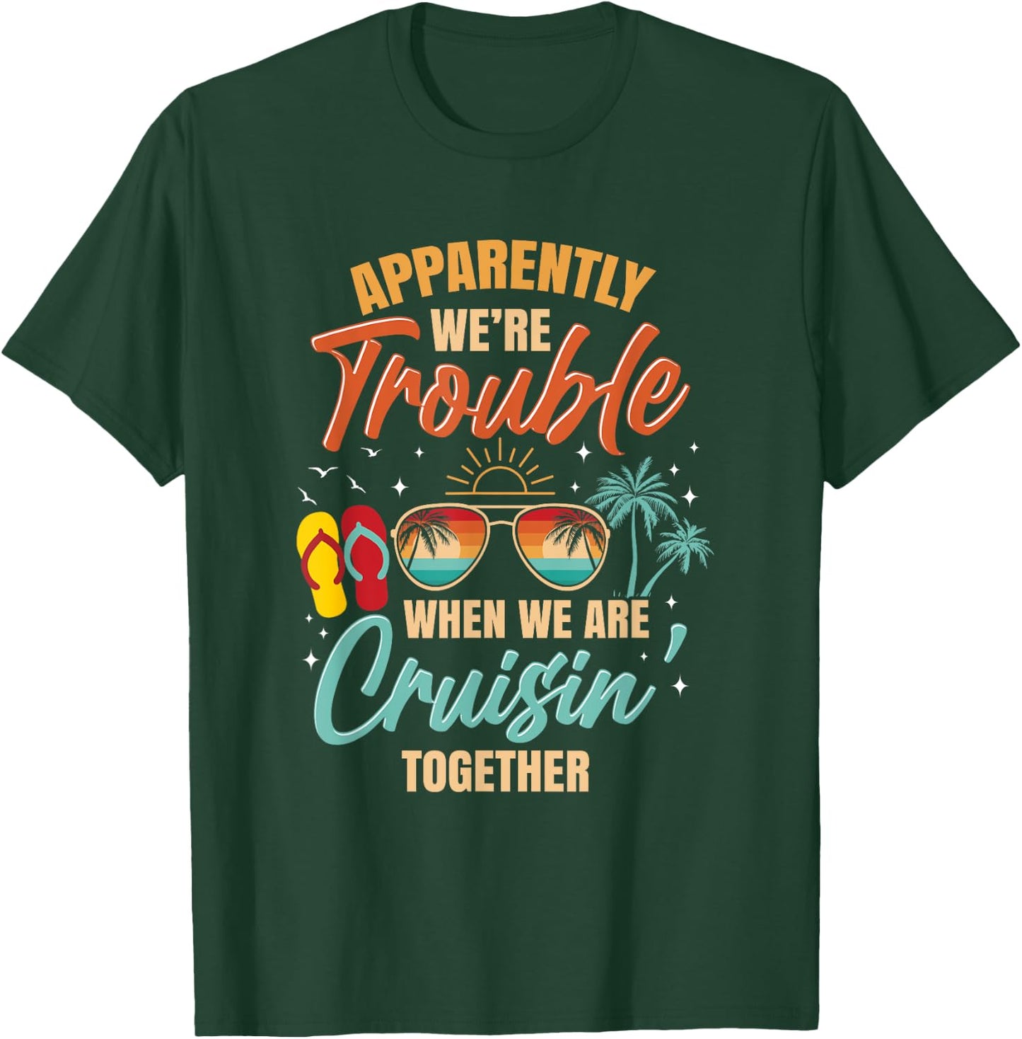 Apparently We're Trouble When We Are Cruising Together Retro T-Shirt - T-Shirt | Forest