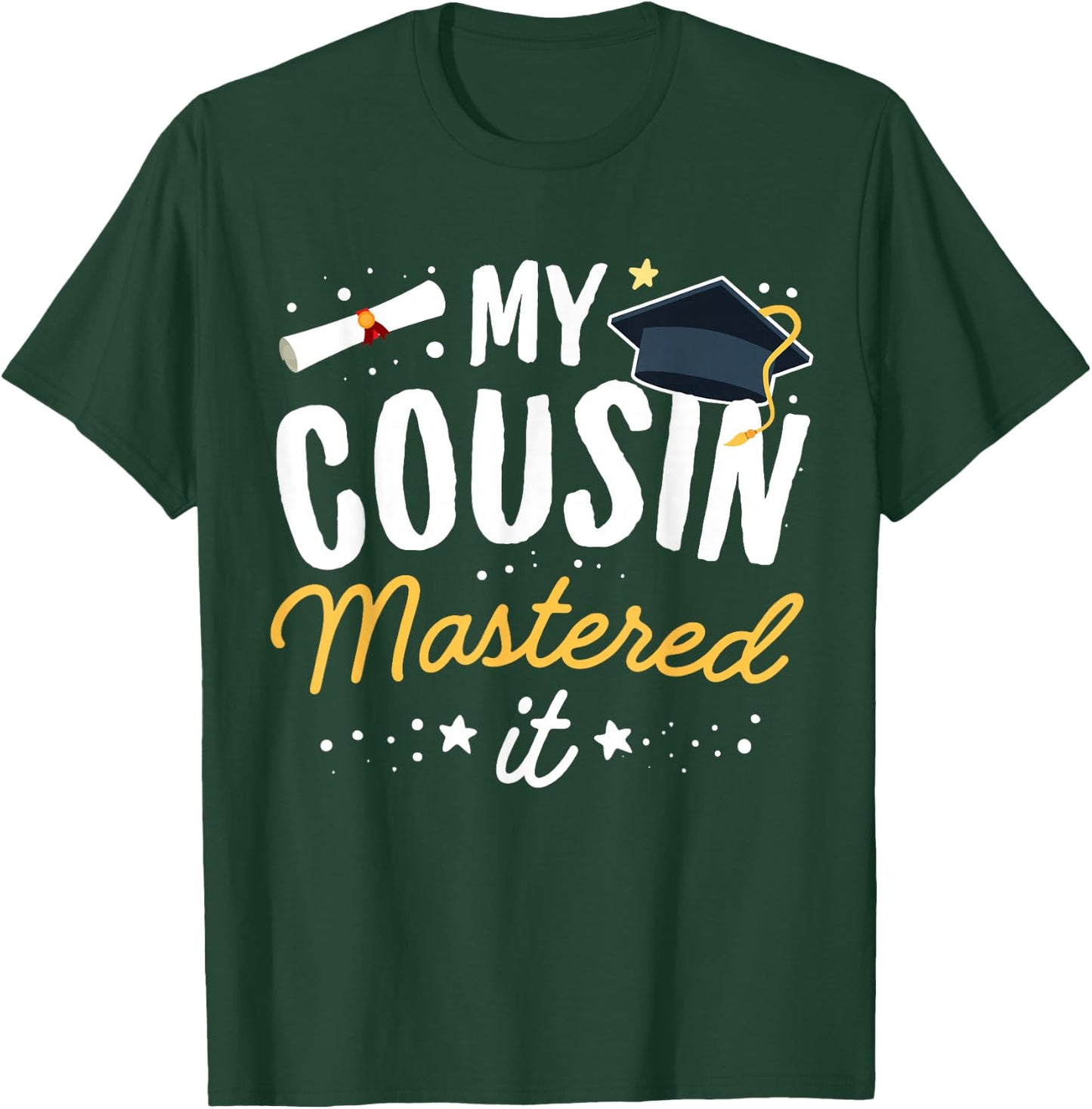Masters Graduation My Cousin Mastered It Class of 2025 T-Shirt - T-Shirt | Forest