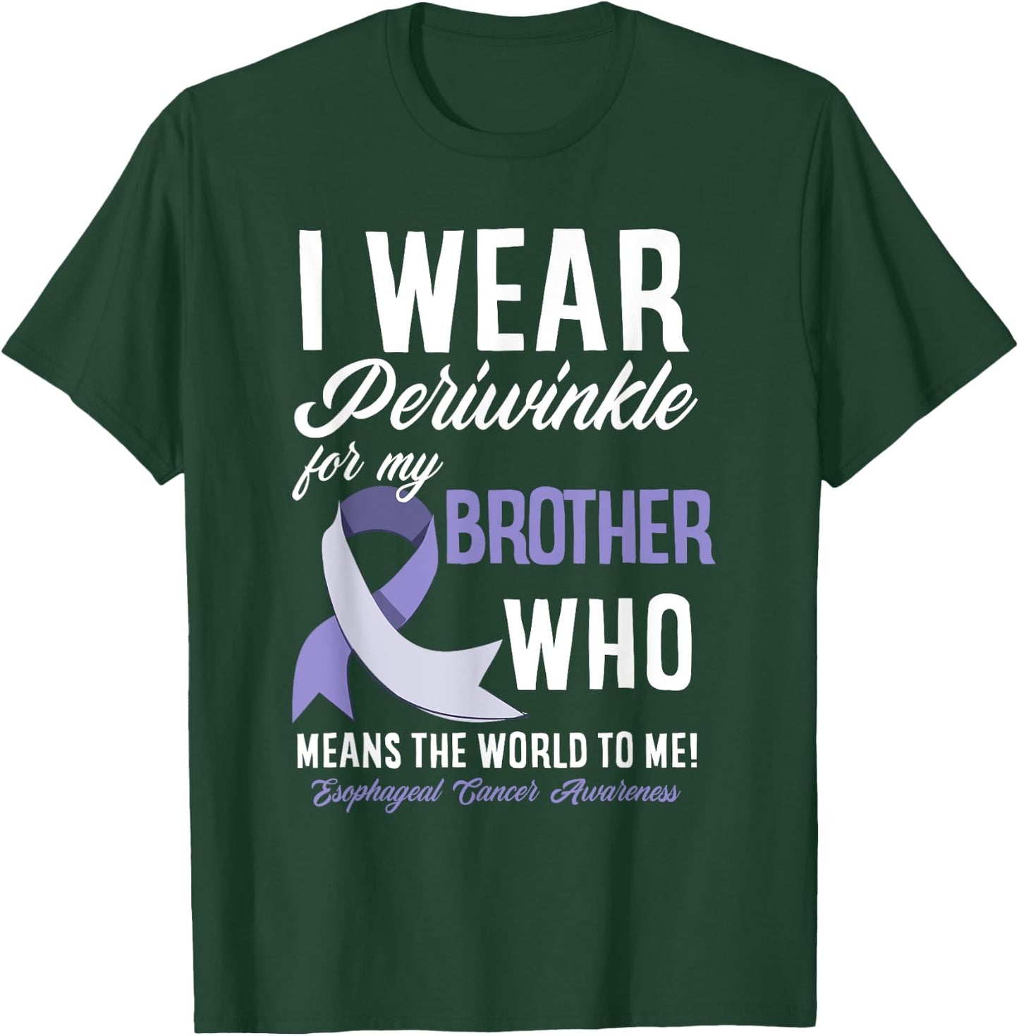 I Wear Periwinkle For My Brother Esophageal Cancer Awareness T-Shirt - T-Shirt | Forest