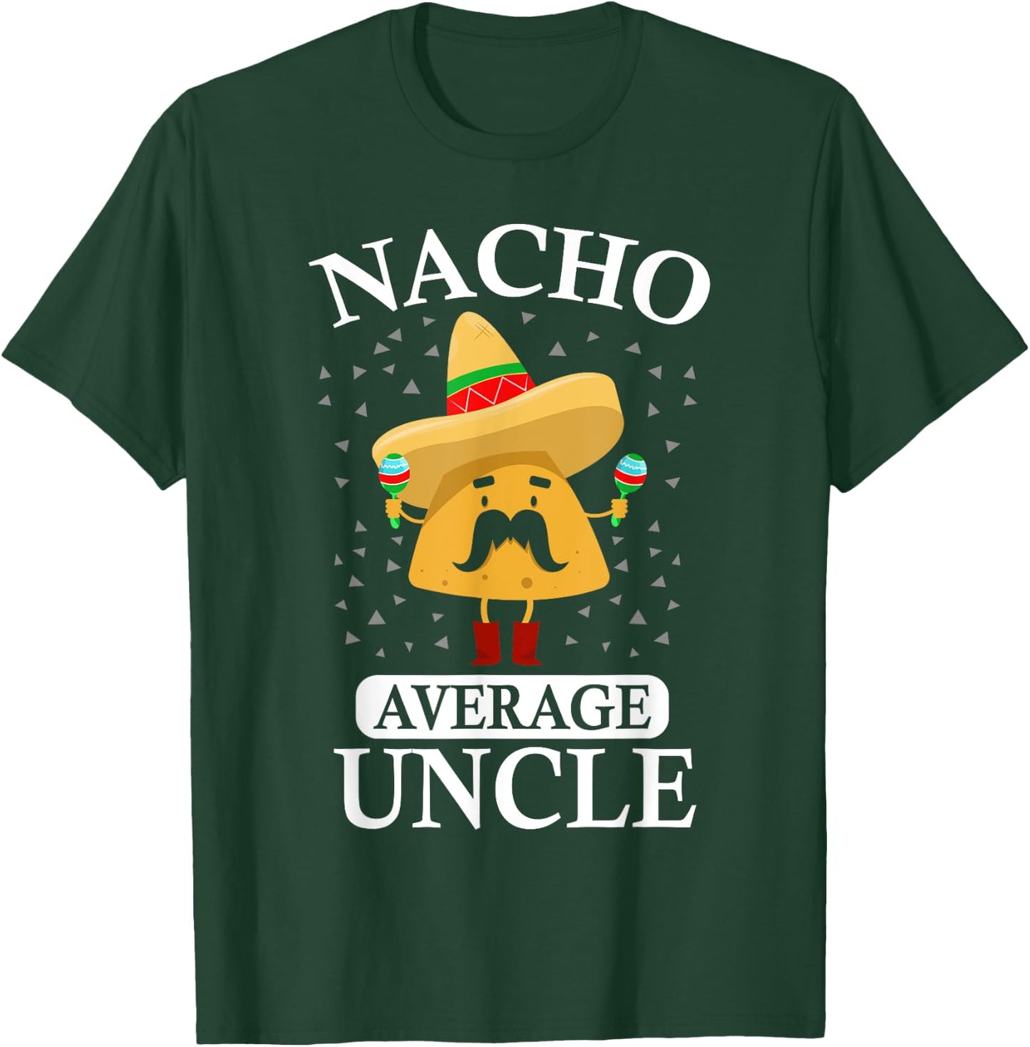 Nacho Average Uncle gift, Uncle gift T-Shirt - T-Shirt | Forest