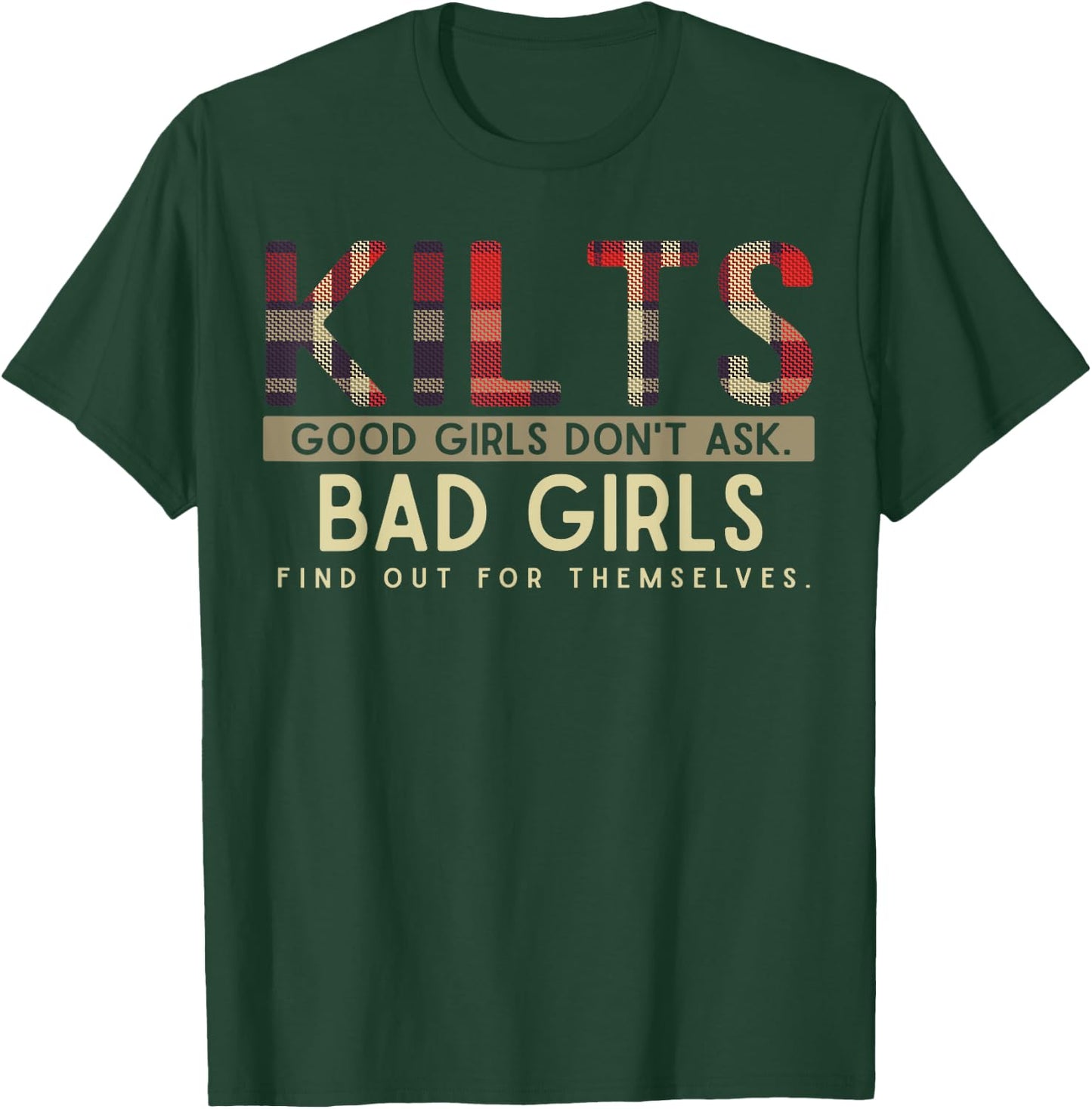 Funny Scottish Kilts Good Girls Don't Ask Scotland T-Shirt - T-Shirt | Forest